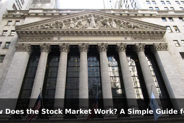 How Does the Stock Market Work? A Simple Guide for Beginners