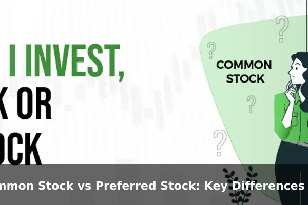 Common Stock vs Preferred Stock: Key Differences Explained