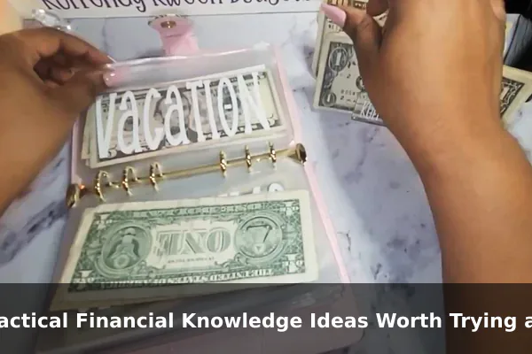 Practical Financial Knowledge Ideas Worth Trying at Home