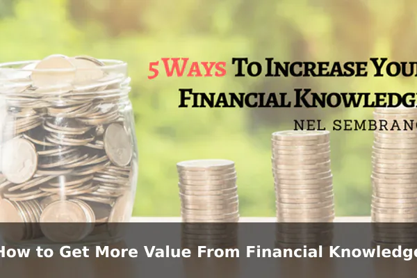 How to Get More Value From Financial Knowledge